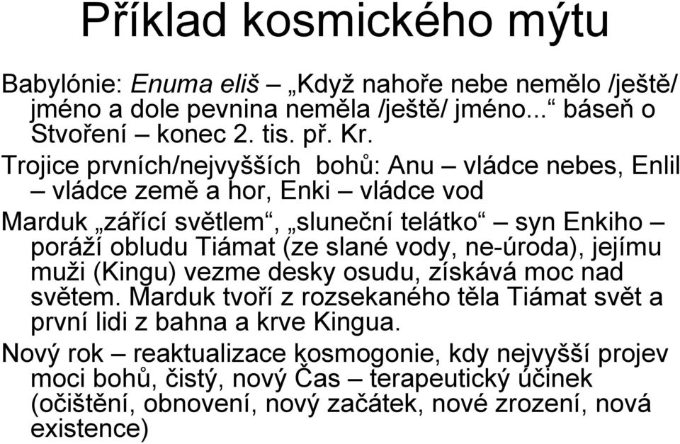 (ze slané vody, ne-úroda), jejímu muži (Kingu) vezme desky osudu, získává moc nad světem.