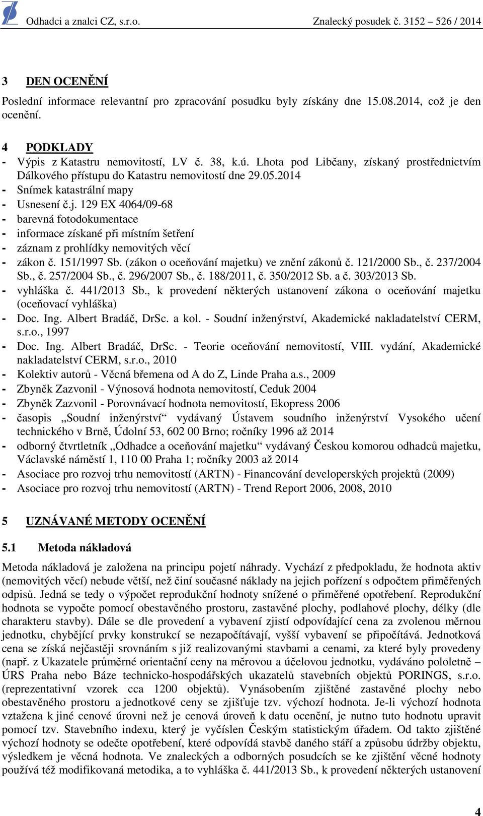 129 EX 4064/09-68 - barevná ftdkumentace - infrmace získané při místním šetření - záznam z prhlídky nemvitých věcí - zákn č. 151/1997 Sb. (zákn ceňvání majetku) ve znění záknů č. 121/2000 Sb., č.