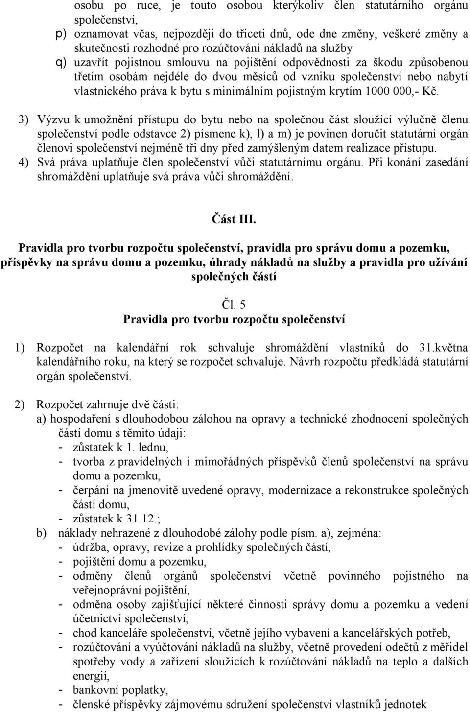 minimálním pojistným krytím 1000 000,- Kč.