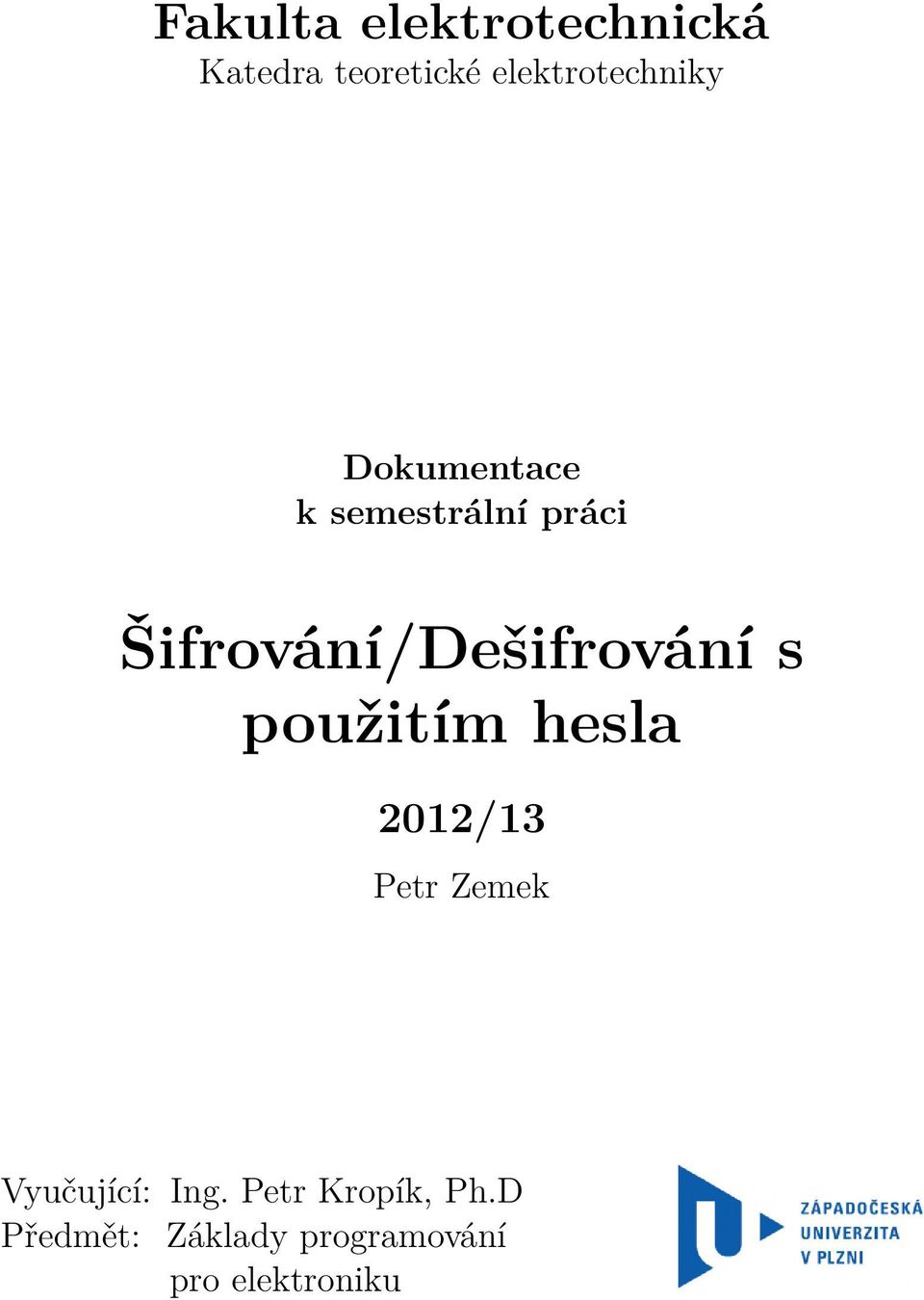 Šifrování/Dešifrování s použitím hesla 2012/13 Petr Zemek
