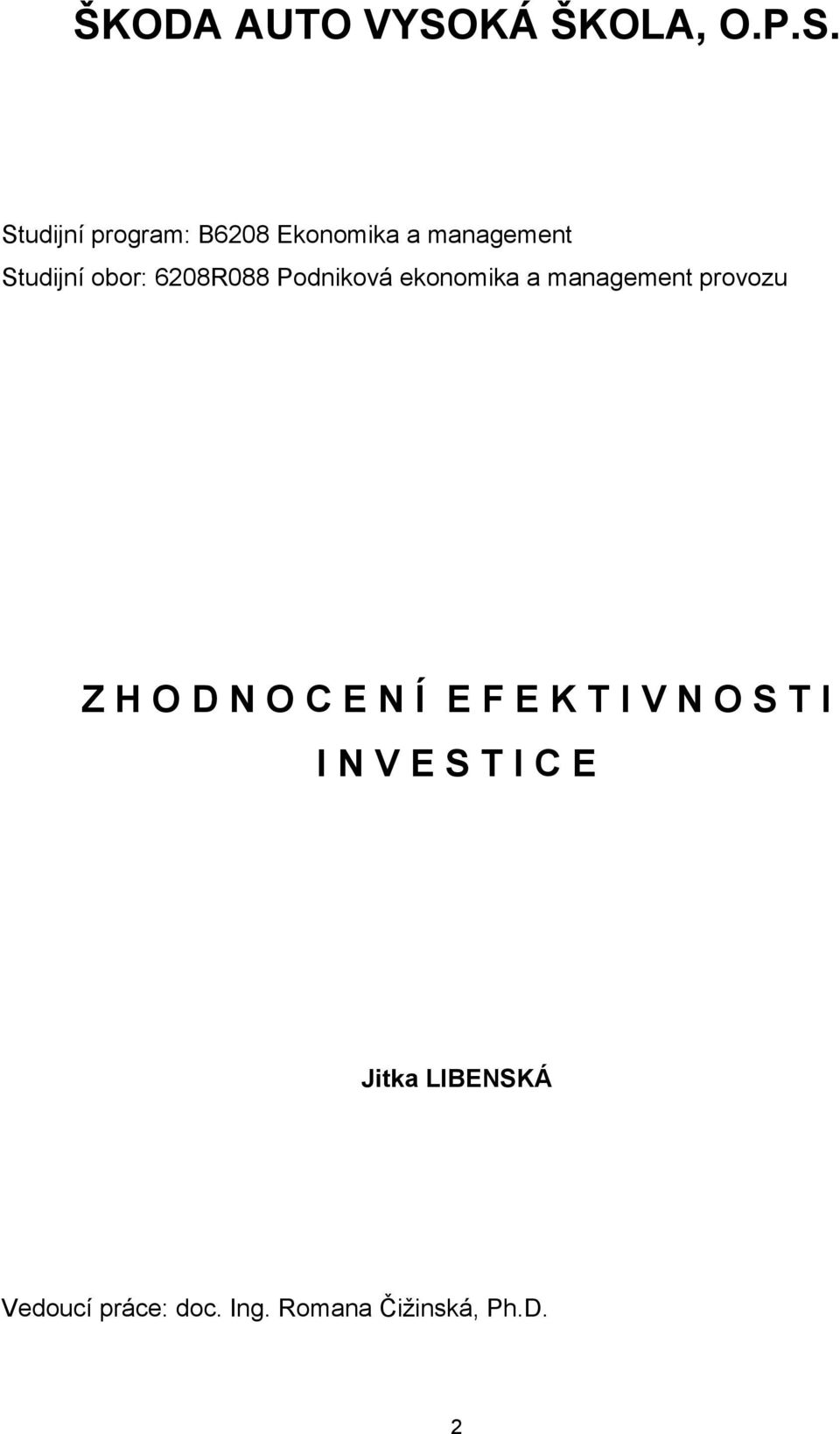 Studijní program: B6208 Ekonomika a management Studijní obor: