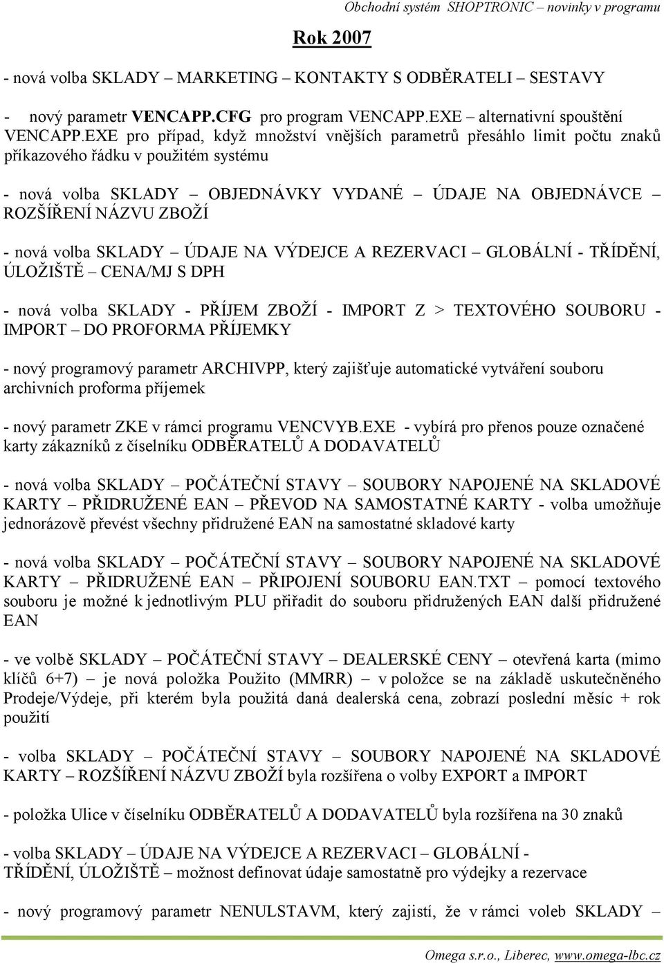 volba SKLADY ÚDAJE NA VÝDEJCE A REZERVACI GLOBÁLNÍ - TŘÍDĚNÍ, ÚLOŽIŠTĚ CENA/MJ S DPH - nová volba SKLADY - PŘÍJEM ZBOŽÍ - IMPORT Z > TEXTOVÉHO SOUBORU - IMPORT DO PROFORMA PŘÍJEMKY - nový programový