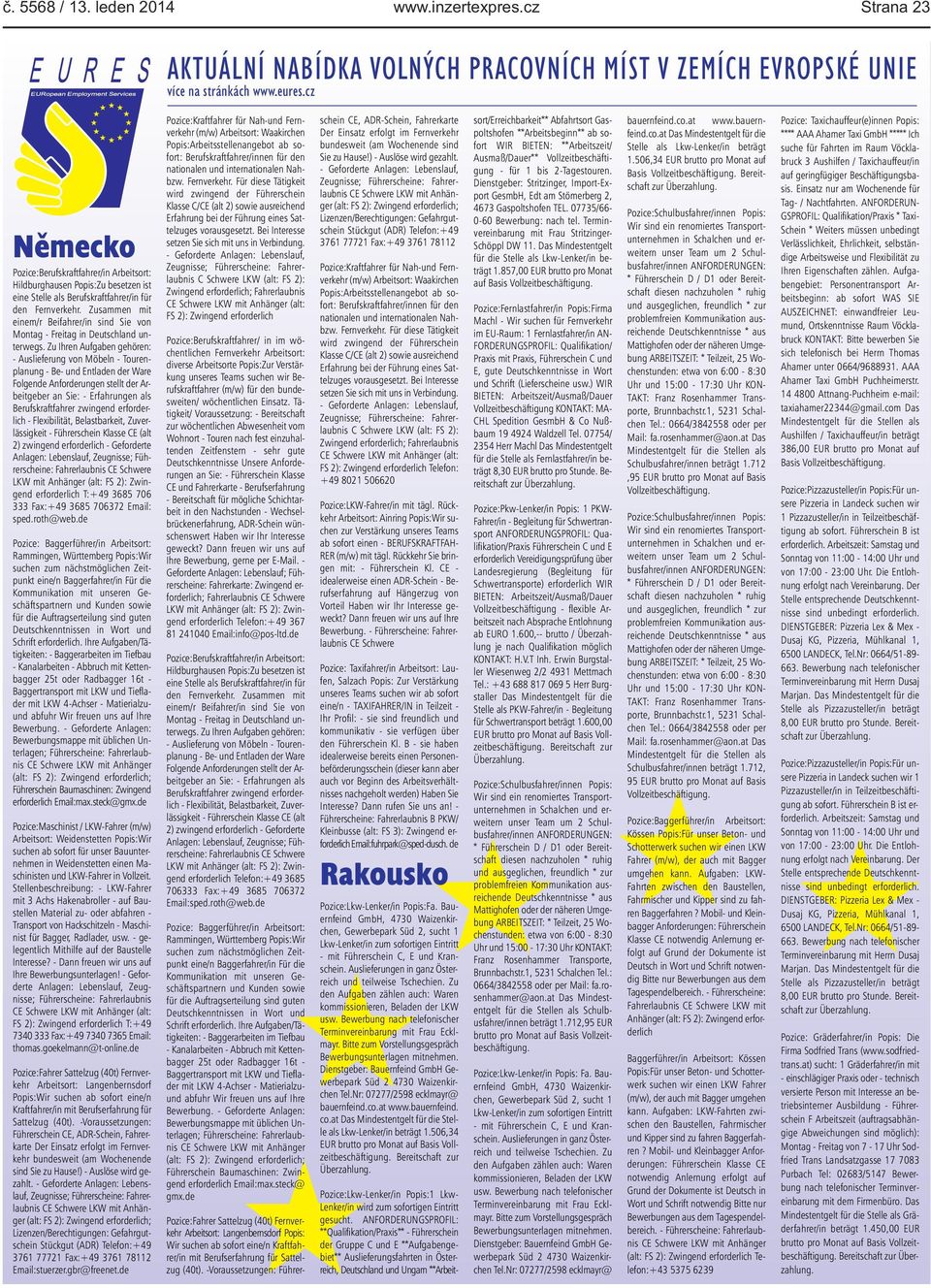 Zusammen mit einem/r Beifahrer/in sind Sie von Montag - Freitag in Deutschland unterwegs.