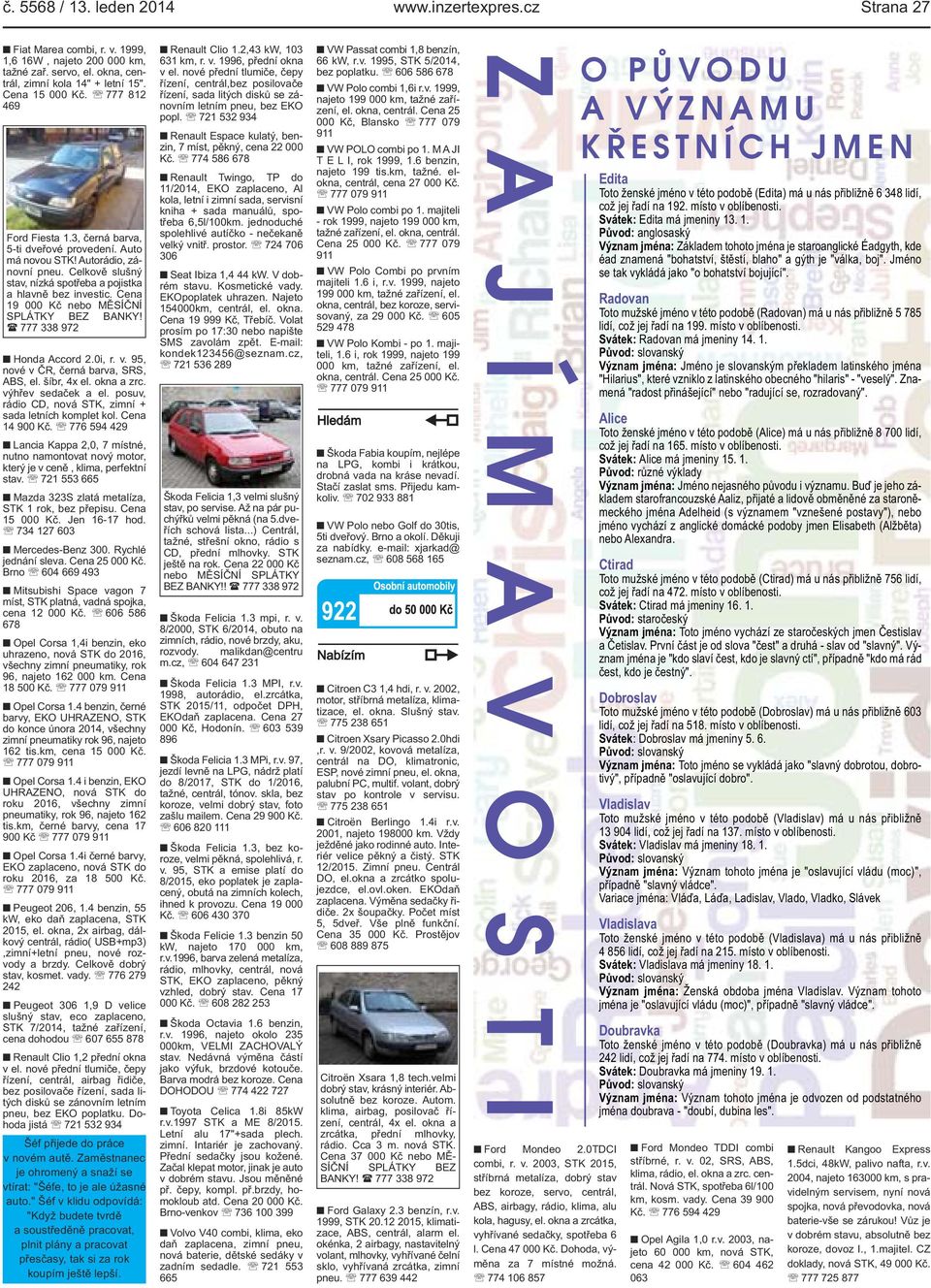 Cena 19 000 Kč nebo MĚSÍČNÍ SPLÁTKY BEZ BANKY! ( 777 338 972 Honda Accord 2.0i, r. v. 95, nové v ČR, černá barva, SRS, ABS, el. šíbr, 4x el. okna a zrc. výhřev sedaček a el.