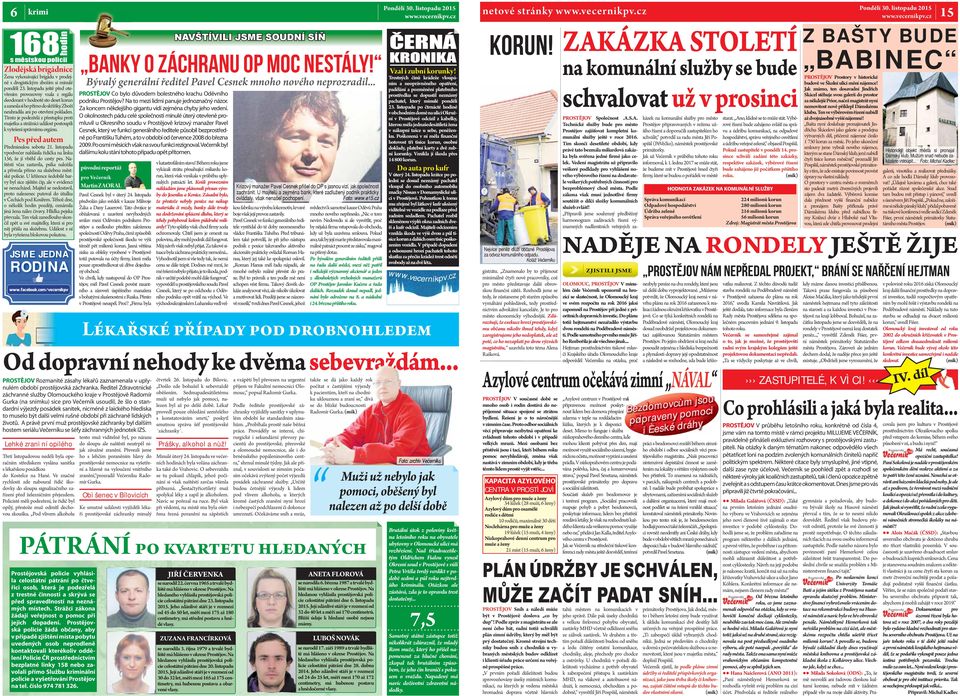Tímto je podezřelá z přestupku proti majetku a strážníci událost postoupili k vyřešení správnímu orgánu. Pes před autem Předminulou sobotu 21.