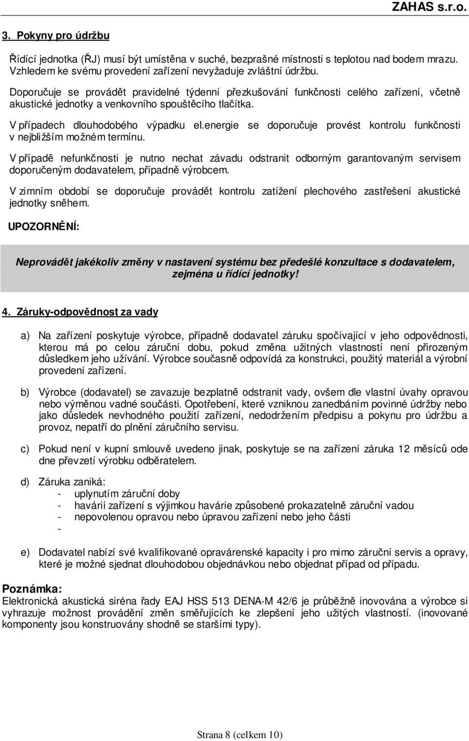 energie se doporučuje provést kontrolu funkčnosti v nejbližším možném termínu.