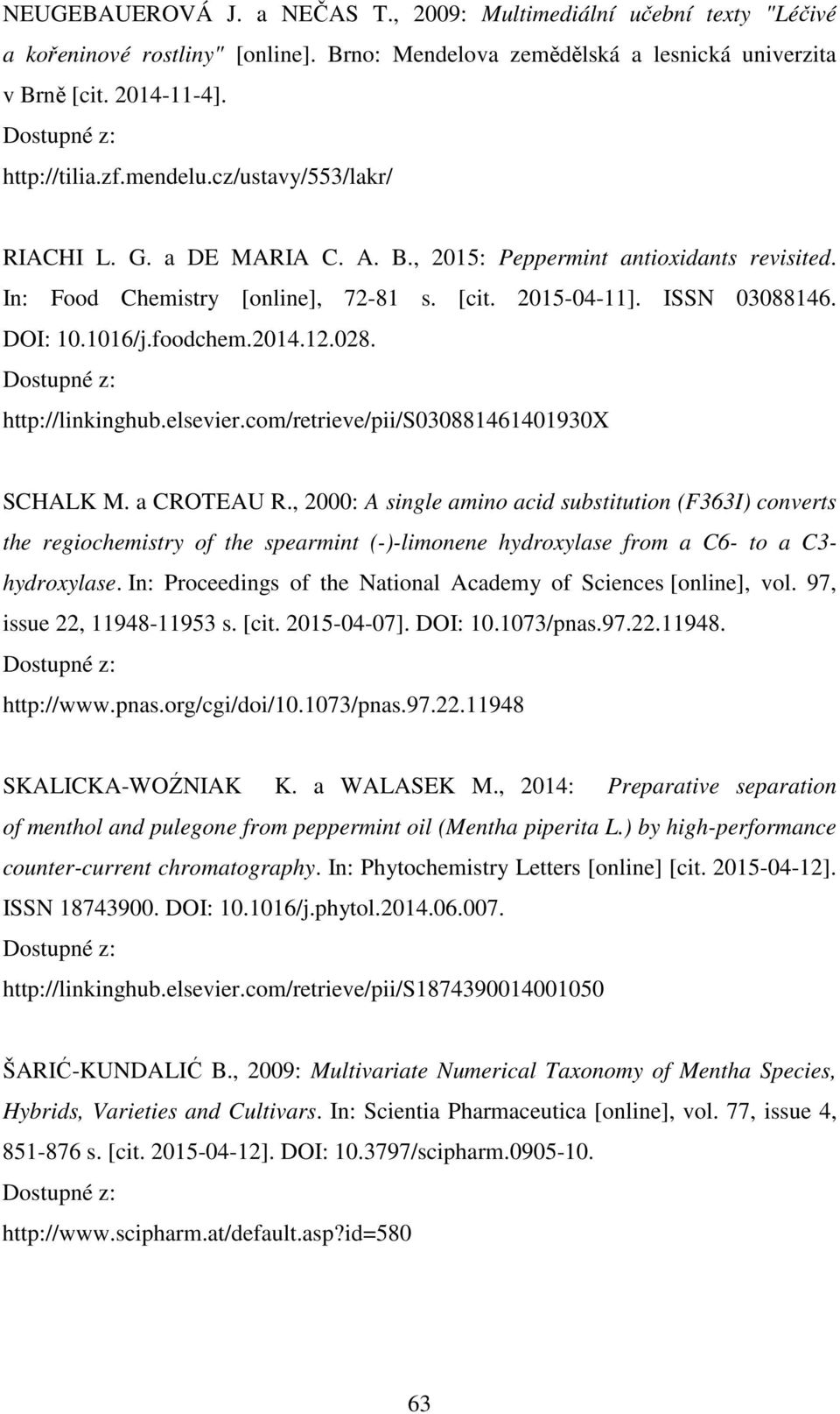2014.12.028. http://linkinghub.elsevier.com/retrieve/pii/s030881461401930x SCHALK M. a CROTEAU R.