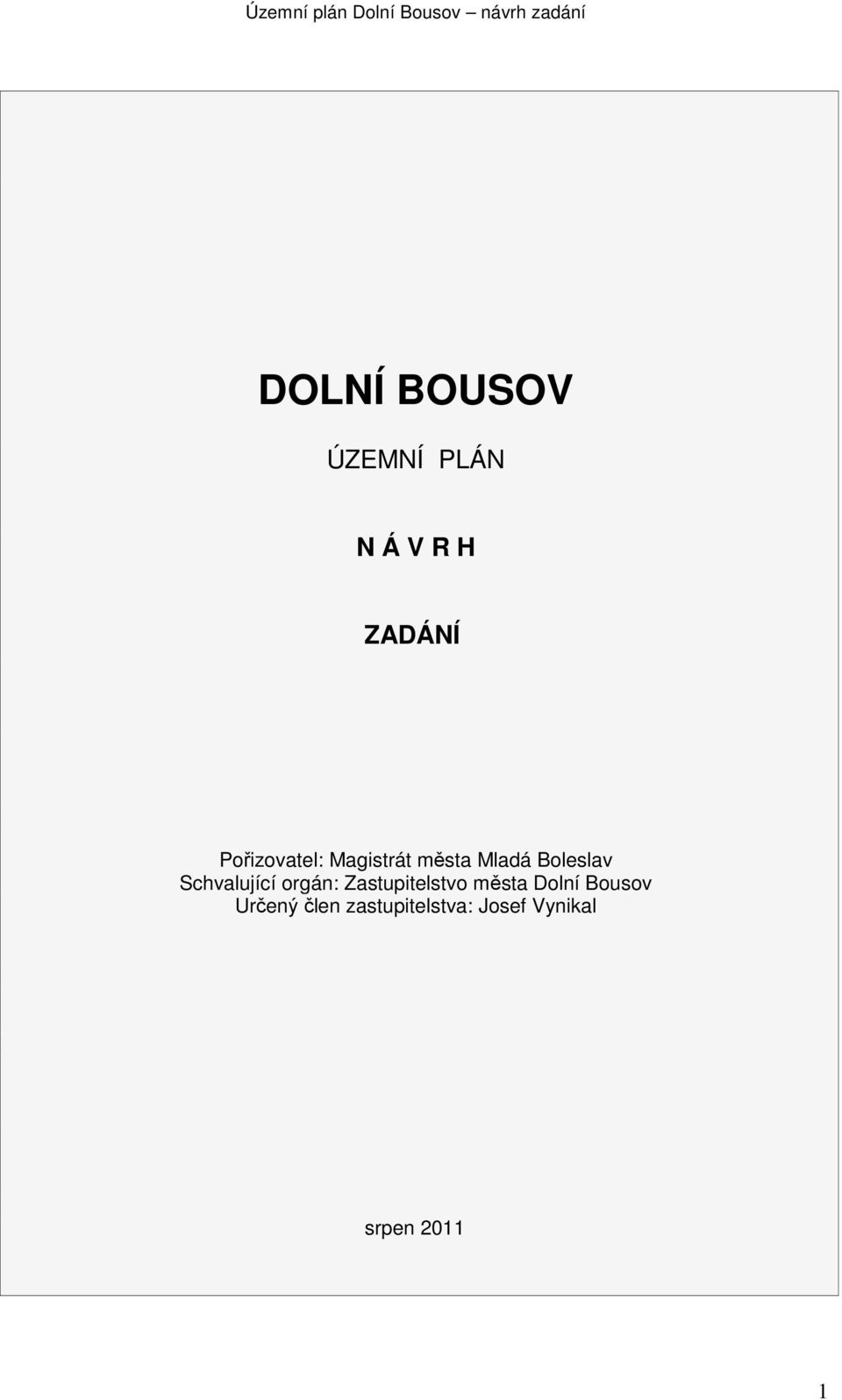Schvalující orgán: Zastupitelstvo města Dolní