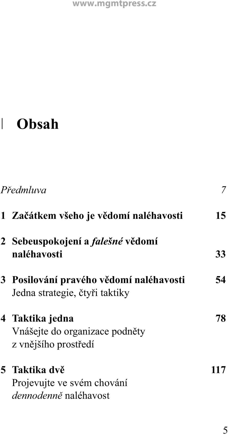 strategie, čtyři taktiky 4 Taktika jedna 78 Vnášejte do organizace podněty z