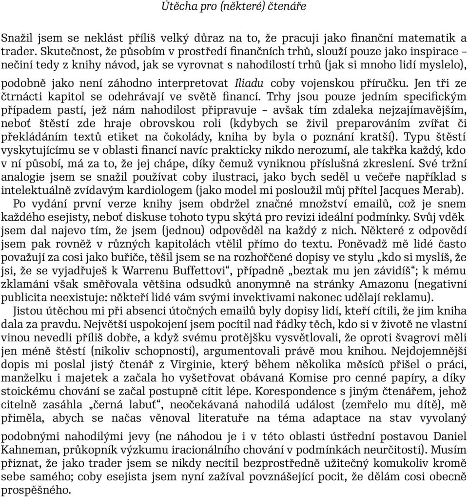 interpretovat Iliadu coby vojenskou příručku. Jen tři ze čtrnácti kapitol se odehrávají ve světě nancí.