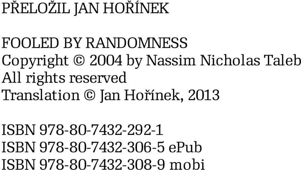 Translation Jan Hořínek, 2013 ISBN 978-80-7432-292-1