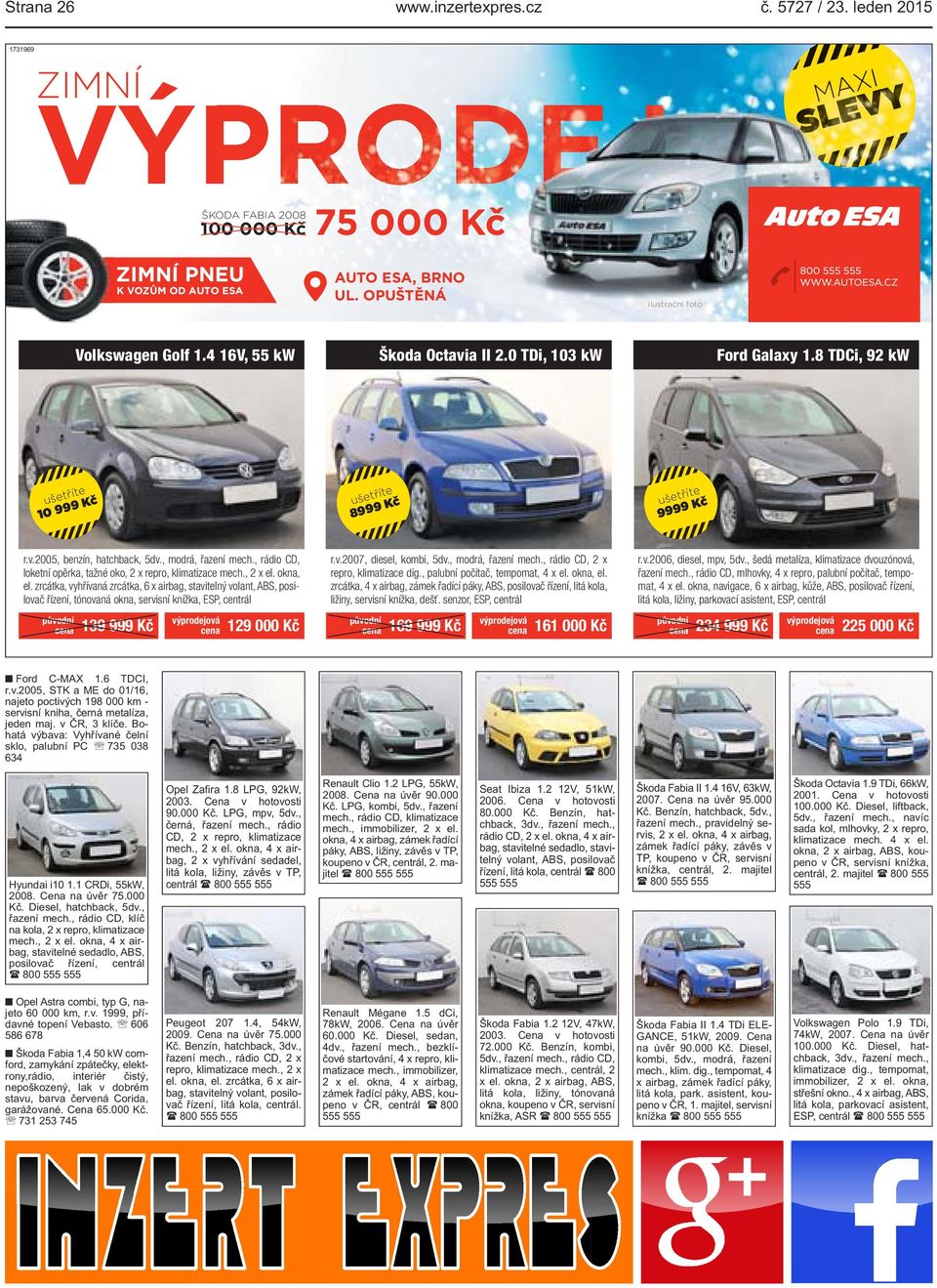 řazení mech, rádio CD, loketní opěrka, tažné oko, 2 x repro, klimatizace mech, 2 x el okna, el zrcátka, vyhřívaná zrcátka, 6 x airbag, stavitelný volant, ABS, posilovač řízení, tónovaná okna,