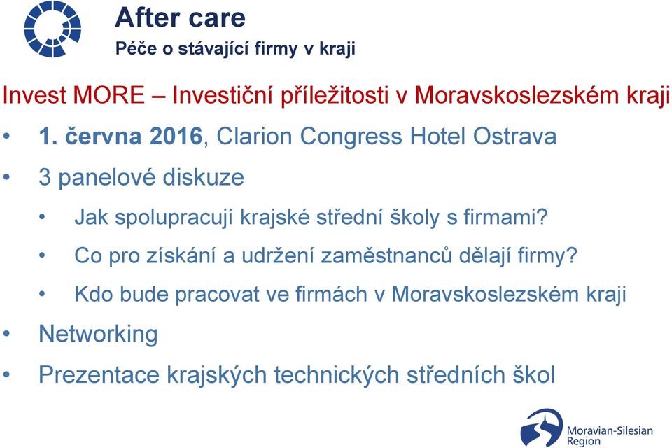června 2016, Clarion Congress Hotel Ostrava 3 panelové diskuze Jak spolupracují krajské střední