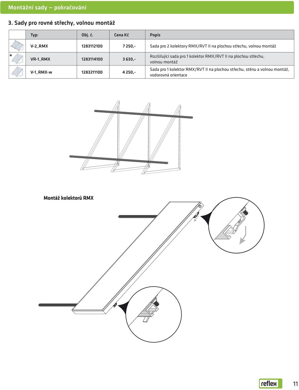 VR-1_RMX 1283114100 3 630,- V-1_RMX-w 1283211100 4 250,- Rozšiřující sada pro 1 kolektor RMX/RVT II na