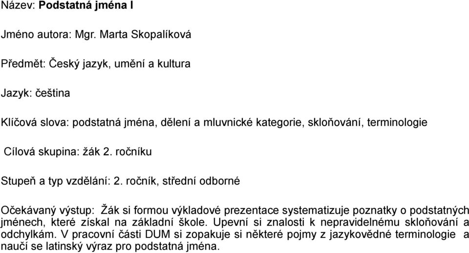 terminologie Cílová skupina: žák 2. ročníku Stupeň a typ vzdělání: 2.