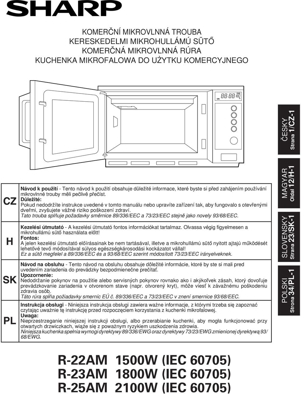 Důležité: Pokud nedodržíte instrukce uvedené v tomto manuálu nebo upravíte zařízení tak, aby fungovalo s otevřenými dveřmi, zvyšujete vážné riziko poškození zdraví.