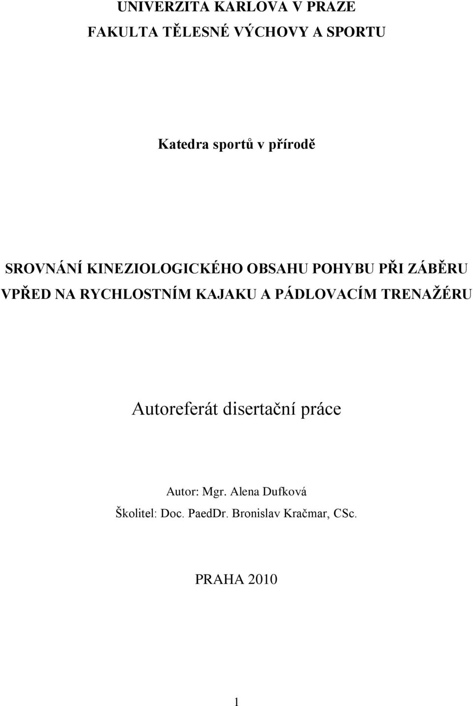 RYCHLOSTNÍM KAJAKU A PÁDLOVACÍM TRENAŽÉRU Autoreferát disertační práce