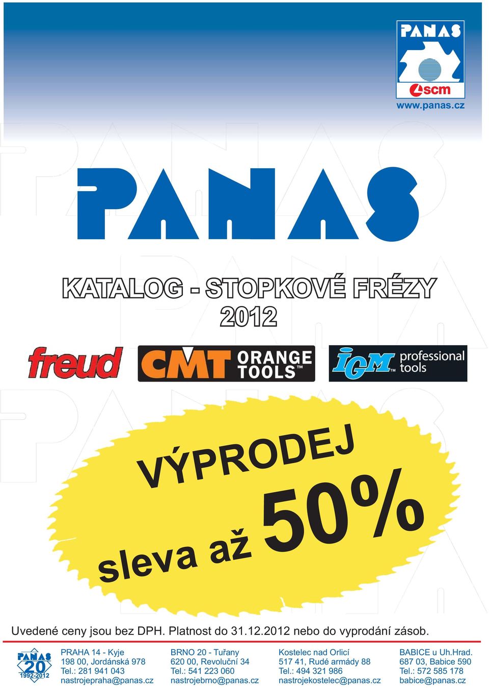 cz BRNO 20 - Tuřany 620 00, Revoluční 34 Tel.: 541 223 060 nastrojebrno@panas.