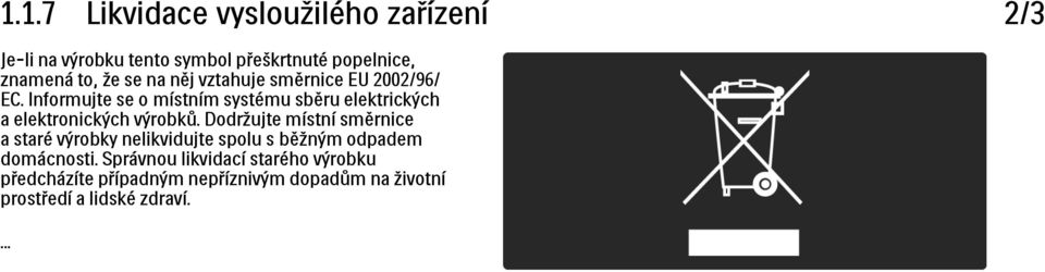 Informujte se o místním systému sběru elektrických a elektronických výrobků.