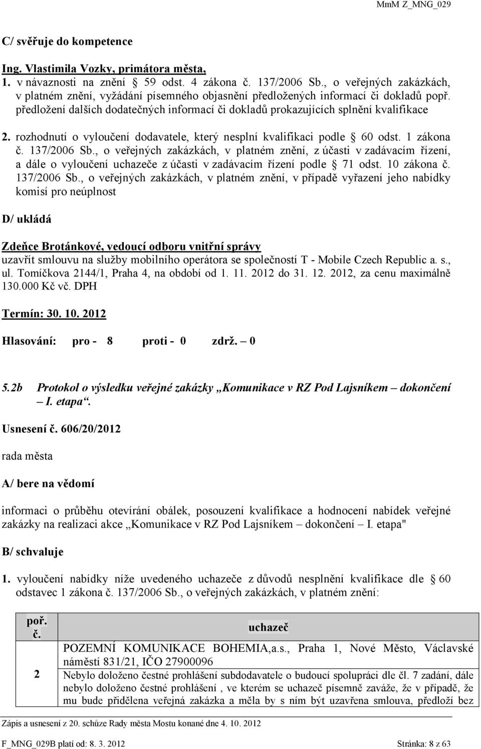 rozhodnutí o vyloučení dodavatele, který nesplní kvalifikaci podle 60 odst. 1 zákona č. 137/2006 Sb.