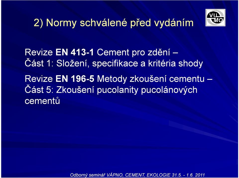 kritéria shody Revize EN 196-5 Metody zkoušení