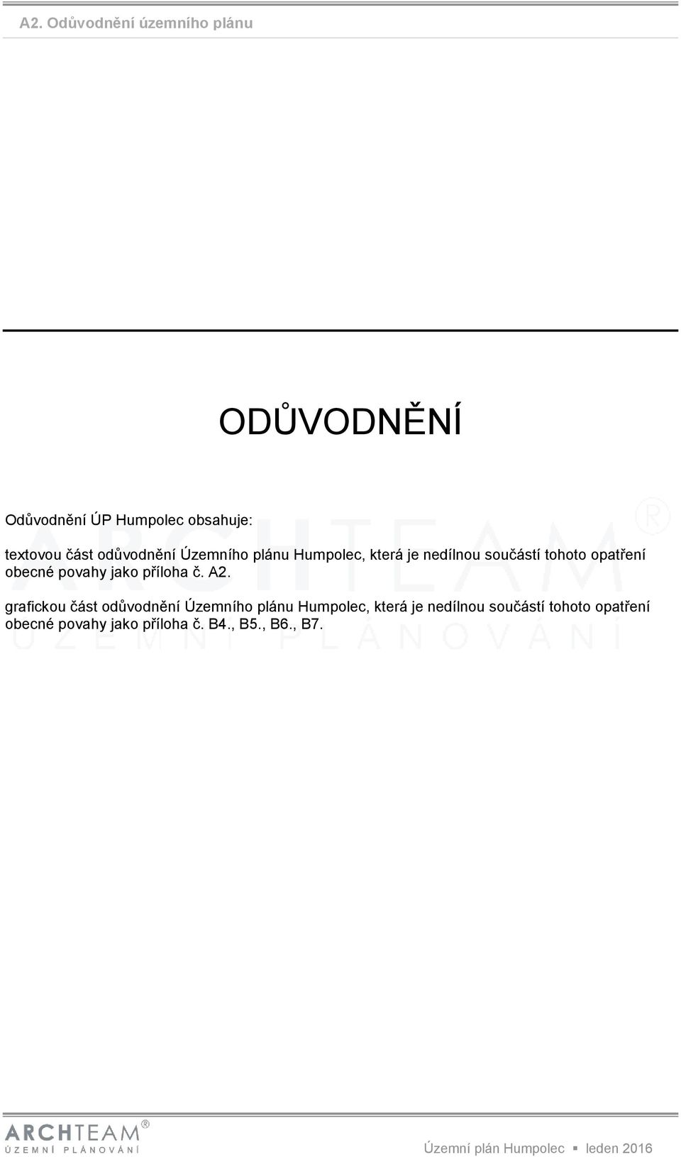 příloha č. A2. grafickou část odůvodnění Územního  příloha č. B4., B5., B6.