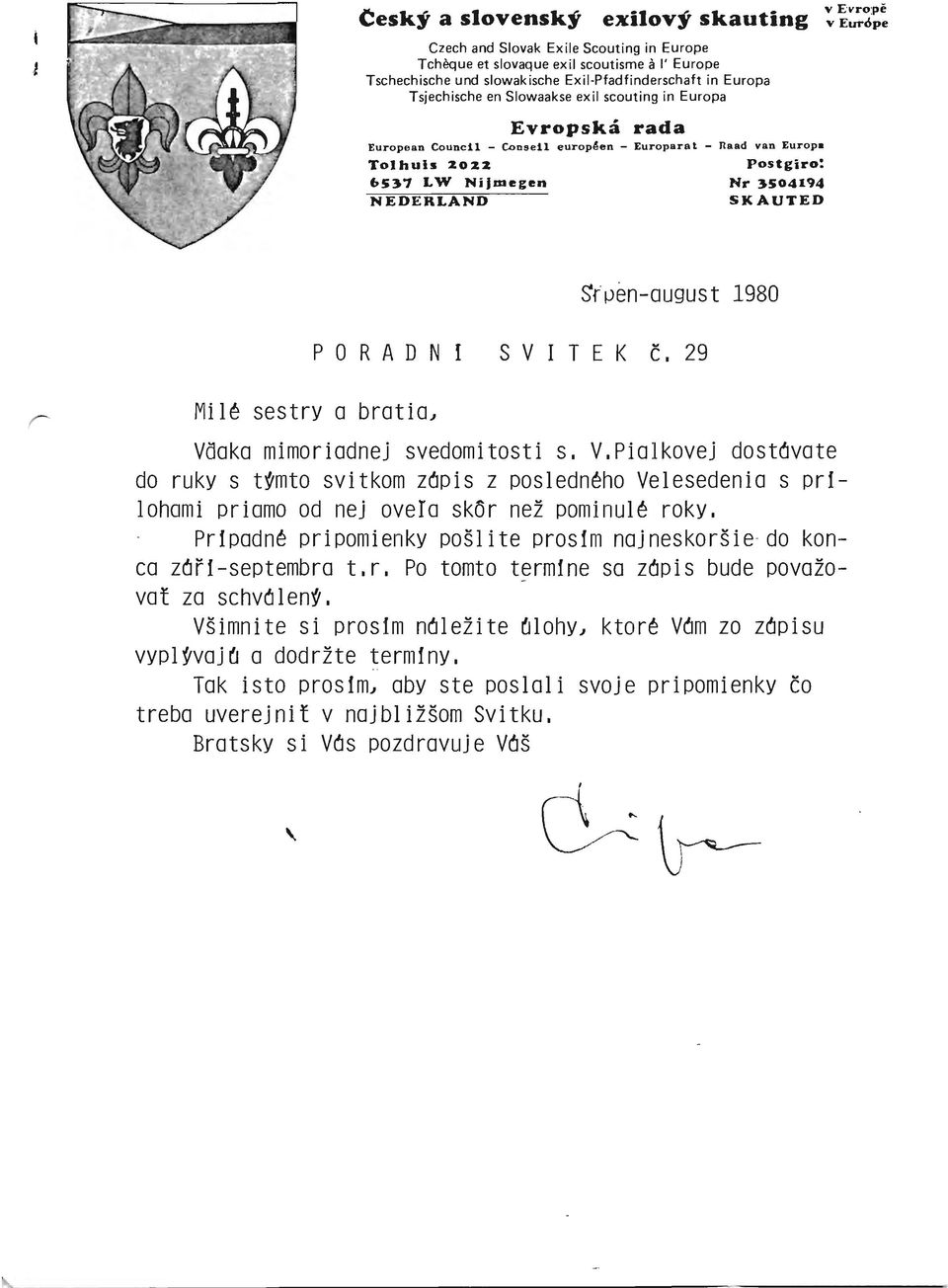 Sr pen-august 1980 PORADNÍ SVITEK č. 29 Milé sestry a bratia, Včaka mimoriadnej svědomitosti s. V.Pialkovej dostáváte do ruky s týmto svitkom zápis z posledného Velesedenia s přílohami priamo od nej ovela skór než pominulé roky.