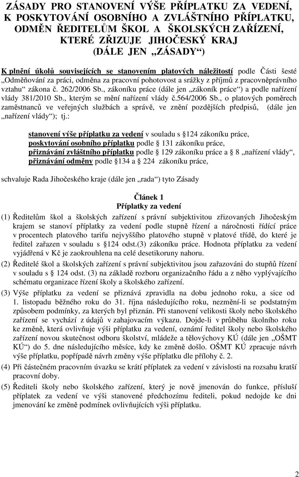 , zákoníku práce (dále jen zákoník práce ) a podle nařízení vlády 381/2010 Sb., kterým se mění nařízení vlády č.564/2006 Sb.