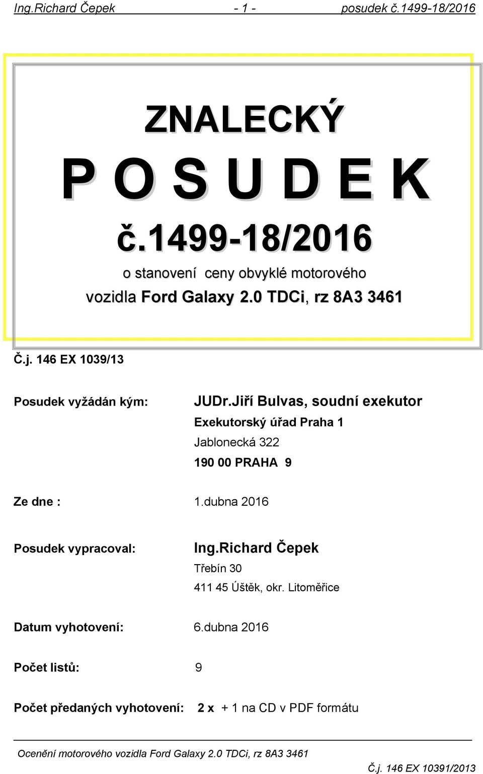 146 EX 1039/13 Posudek vyžádán kým: JUDr.