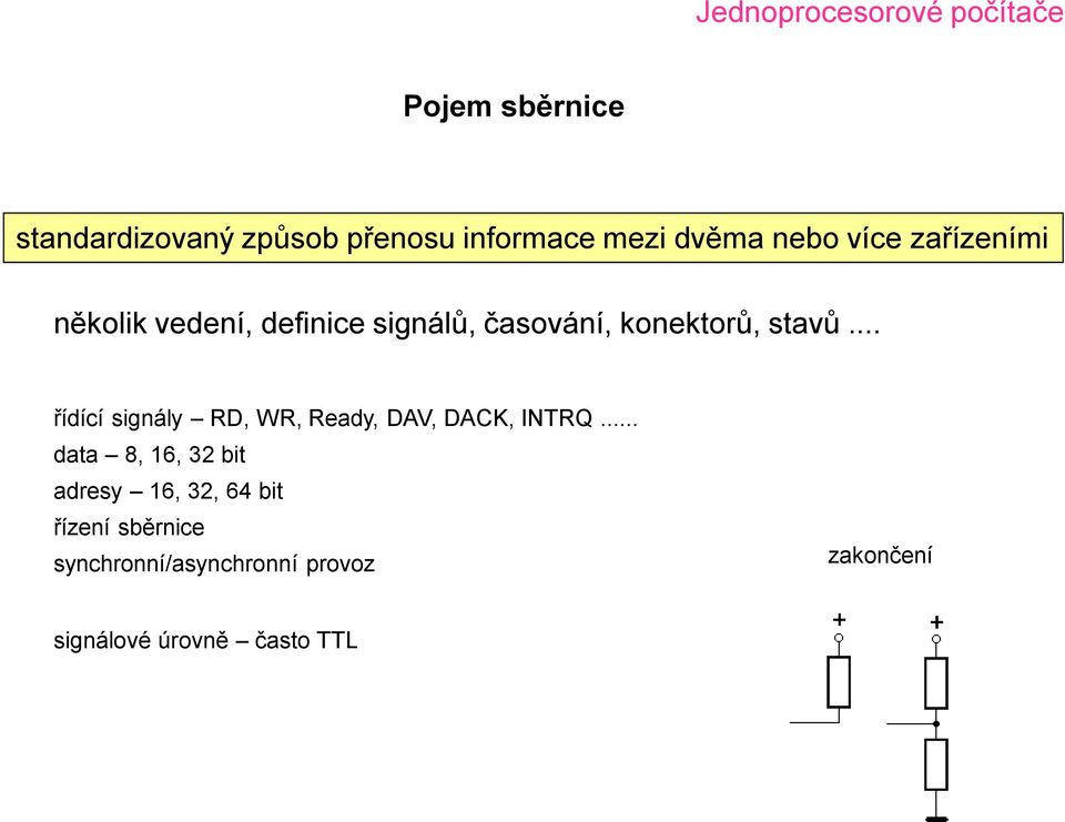 .. řídící signály RD, WR, Ready, DAV, DACK, INTRQ.