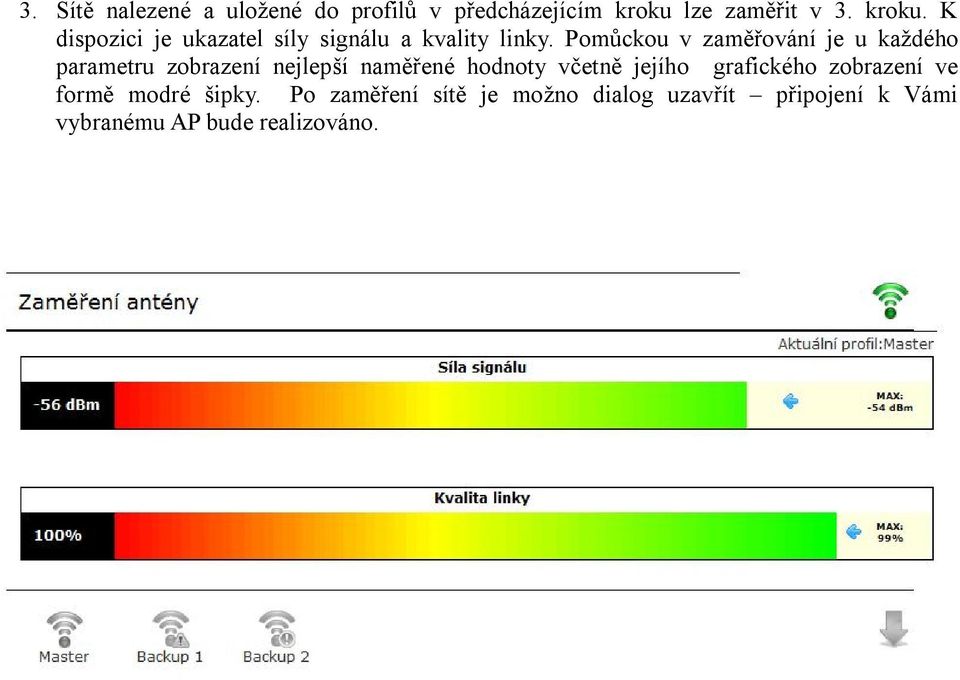 Pomůckou v zaměřování je u každého parametru zobrazení nejlepší naměřené hodnoty včetně