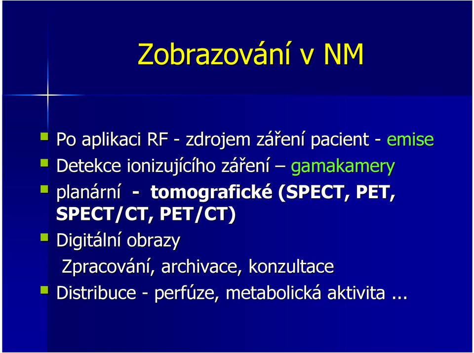 (SPECT, PET, SPECT/CT, PET/CT) Digitáln lní obrazy Zpracování,,