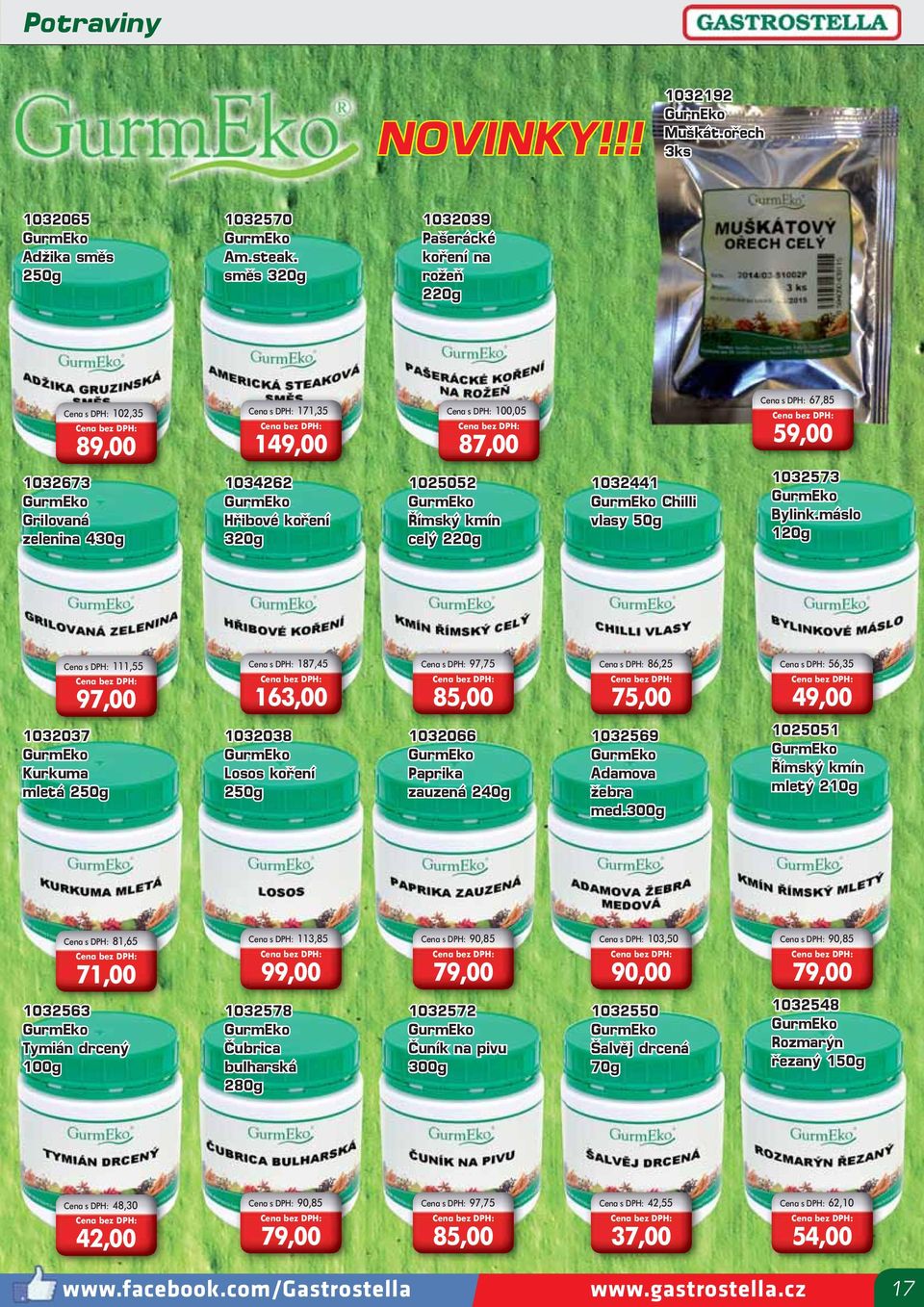 koření 320g 1025052 Římský kmín celý 220g 1032441 Chilli vlasy 50g 1032573 Bylink.
