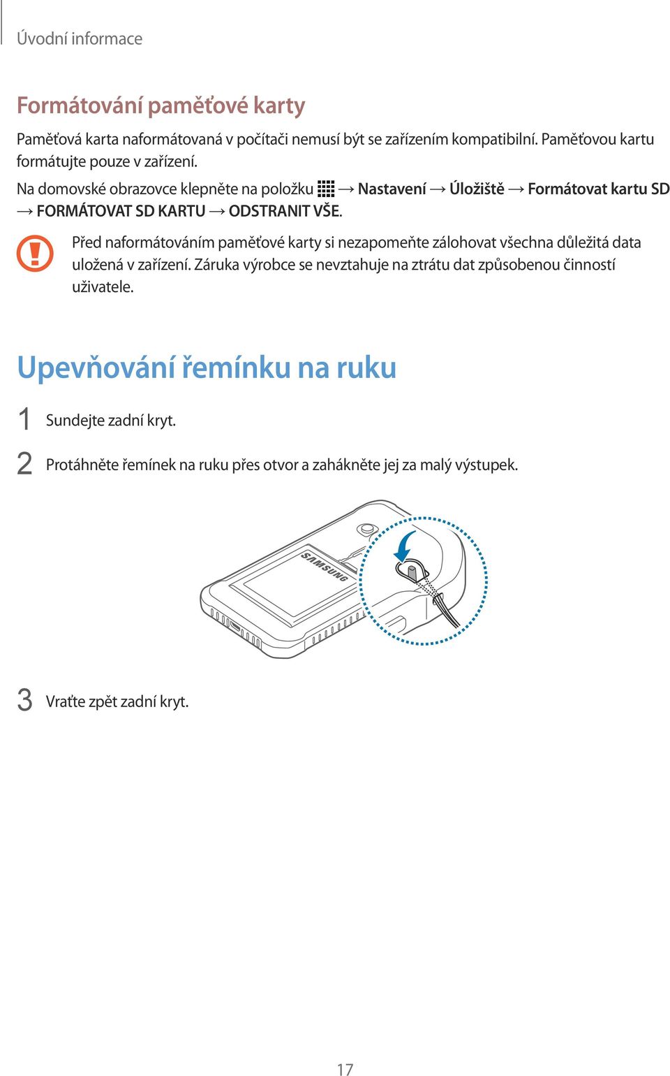 Na domovské obrazovce klepněte na položku Nastavení Úložiště Formátovat kartu SD FORMÁTOVAT SD KARTU ODSTRANIT VŠE.