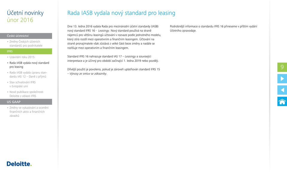 Účtování na straně pronajímatele však zůstává z velké části beze změny a nadále se rozlišuje mezi operativním a finančním leasingem.