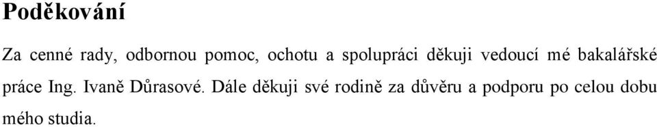 bakalářské práce Ing. Ivaně Důrasové.