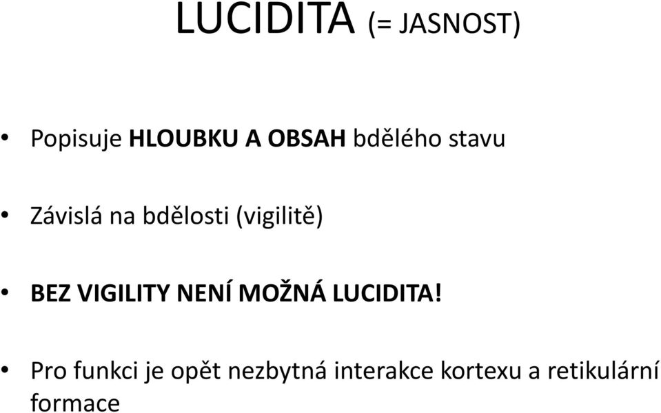 BEZ VIGILITY NENÍ MOŽNÁ LUCIDITA!