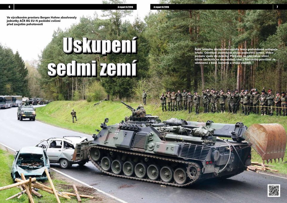 podvědomě sešlapuje brzdu. Odněkud zepředu se ozývá podezřelý lomoz. Velice pomalu vjede do zatáčky.