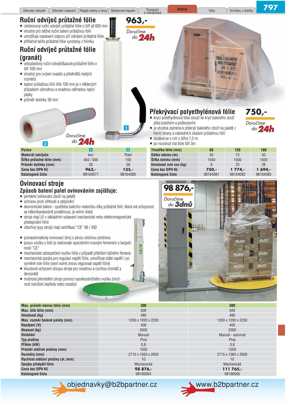 průtažné fólie o šíři 100 mm vhodný pro ovíjení svazků a předmětů malých rozměrů balení průtažnou fólií šíře 100 mm je v některých případech výhodnou a snadnou náhrau lepicí pásky průměr dutinky 38
