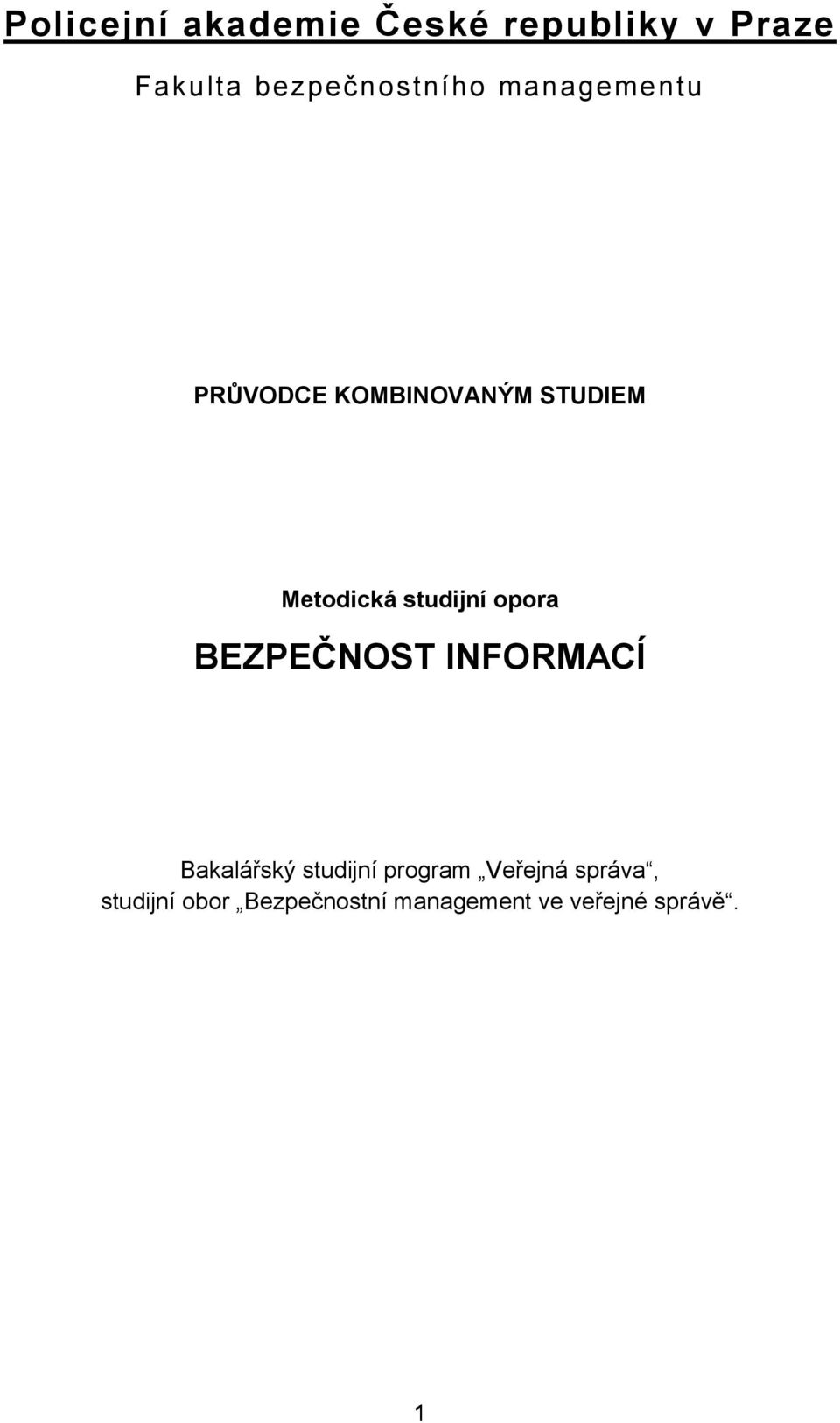 Metodická studijní opora BEZPEČNOST INFORMACÍ Bakalářský