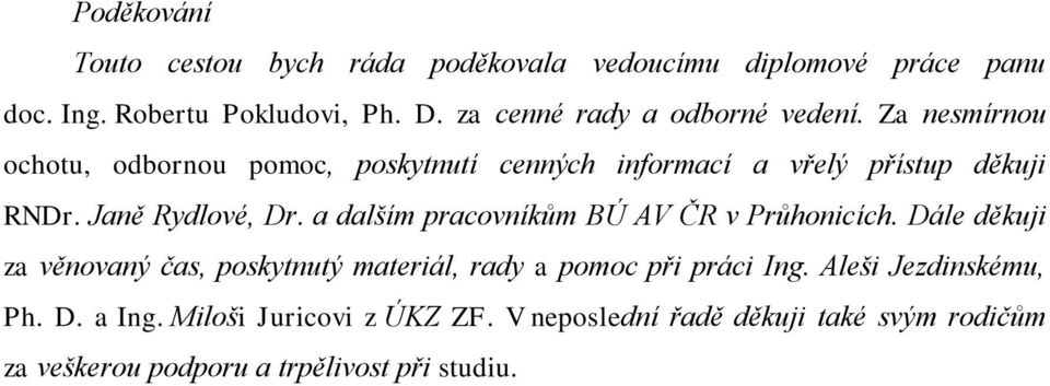 Janě Rydlové, Dr. a dalším pracovníkům BÚ AV ČR v Průhonicích.