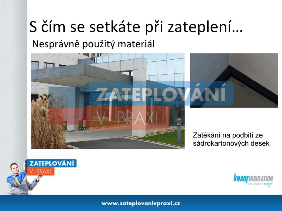 použitý materiál Zatékání