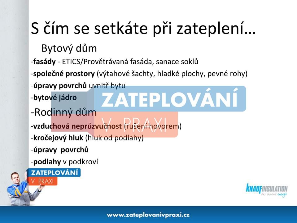 úpravy povrchů uvnitř bytu - bytové jádro - Rodinný dům - vzduchová neprůzvučnost