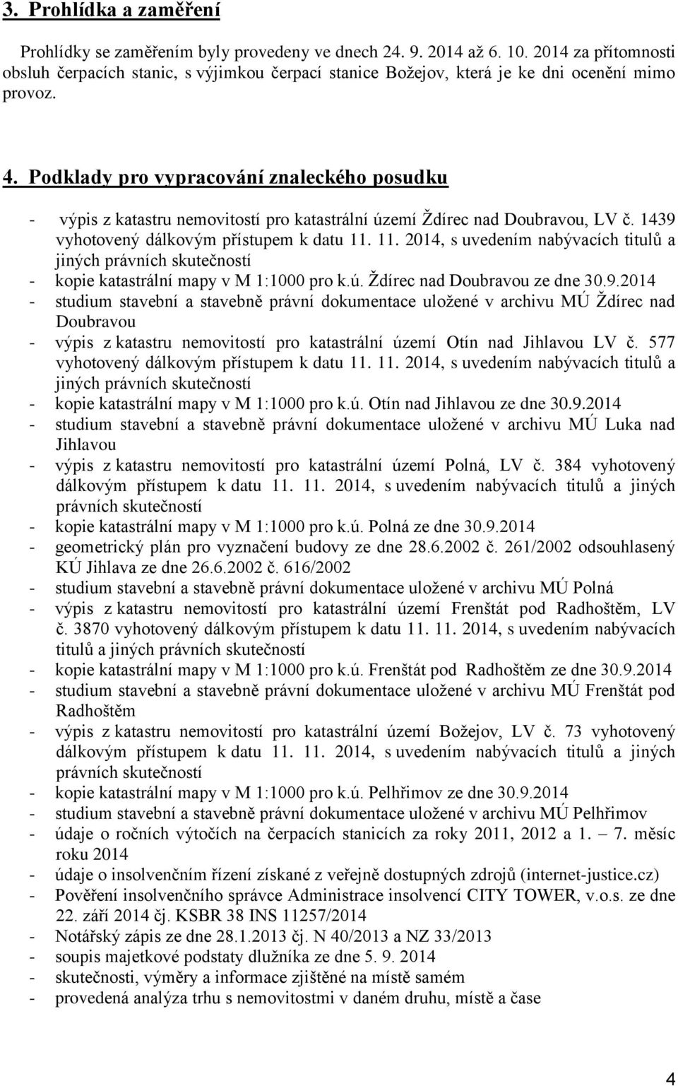 Podklady pro vypracování znaleckého posudku - výpis z katastru nemovitostí pro katastrální území Ždírec nad Doubravou, LV č. 1439 vyhotovený dálkovým přístupem k datu 11.