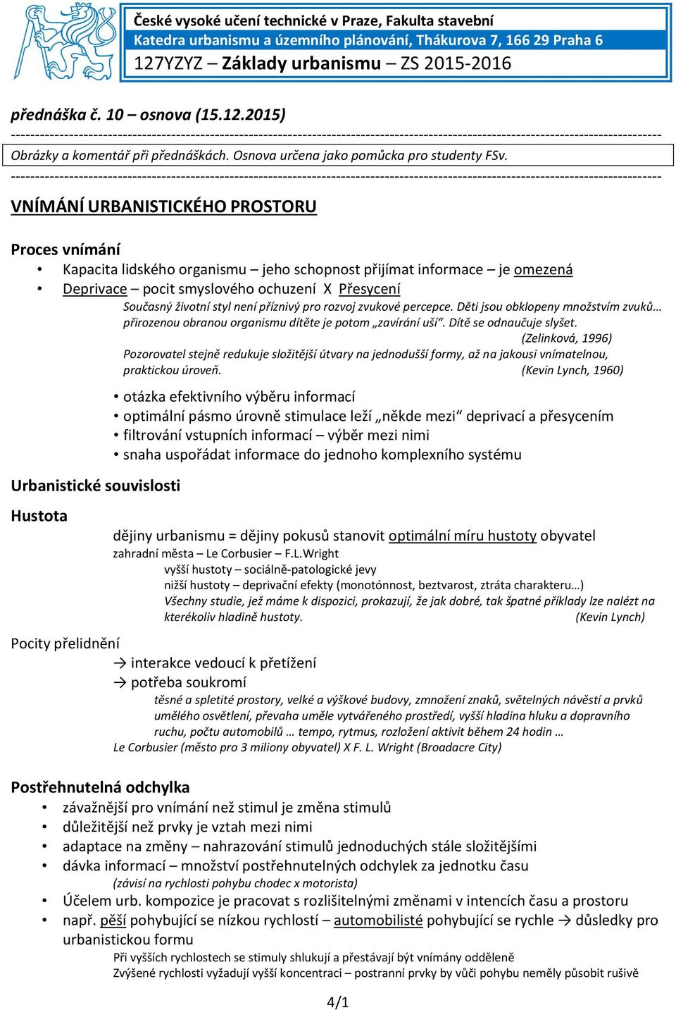 2015) -------------------------------------------------------------------------------------------------------------------------------------- Obrázky a komentář při přednáškách.