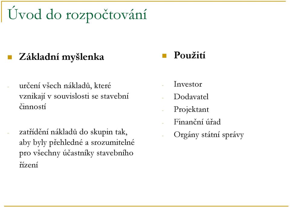 skupin tak, aby byly přehledné a srozumitelné pro všechny účastníky