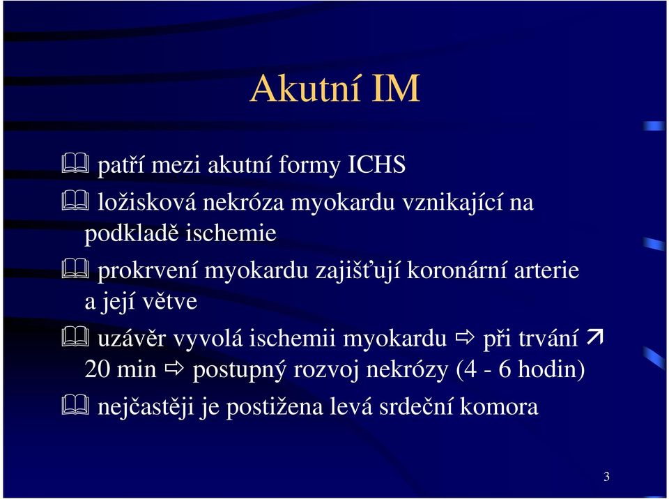 arterie a její větve uzávěr vyvolá ischemii myokardu při trvání 20 min