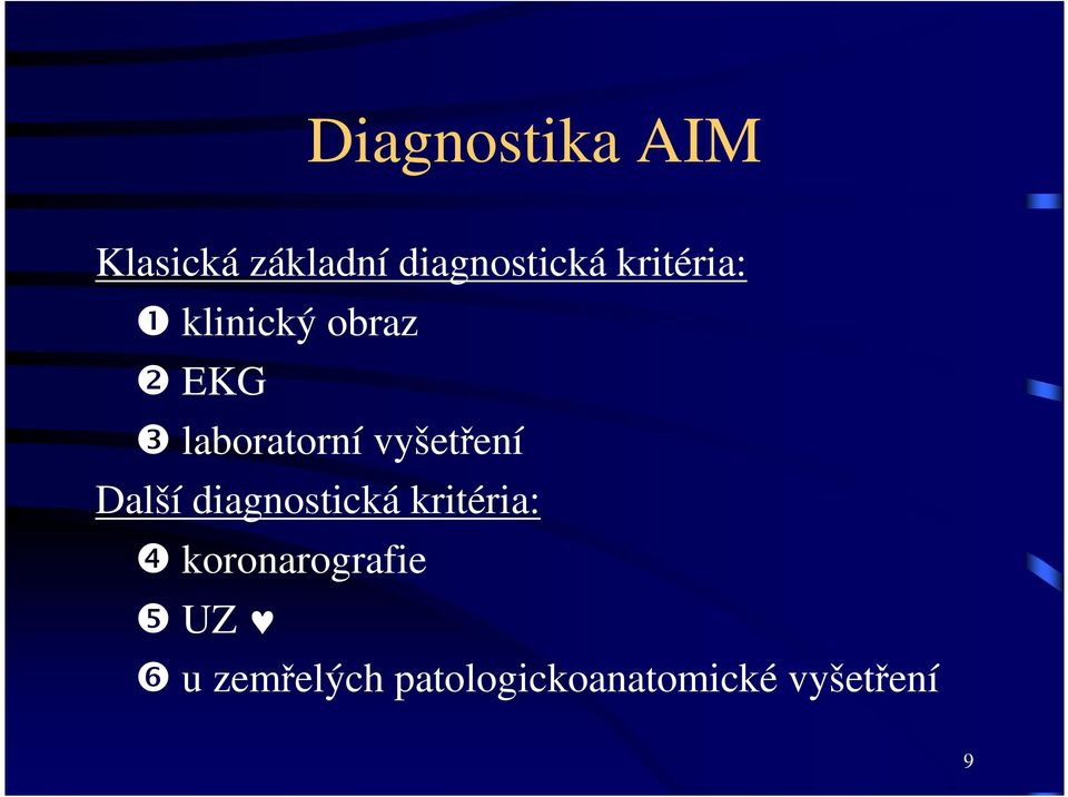 vyšetření Další diagnostická kritéria: ❹