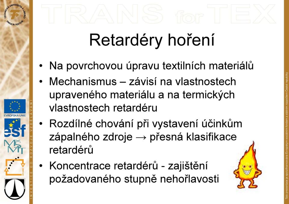 retardéru Rozdílné chování při vystavení účinkům zápalného zdroje přesná