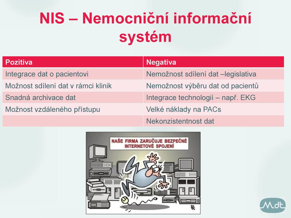 přístupu Negativa Nemožnost sdílení dat legislativa Nemožnost výběru dat od